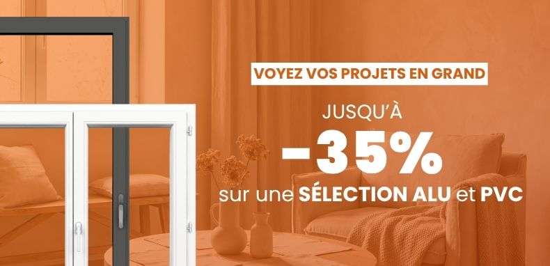 30% sur l'ALU et le PVC